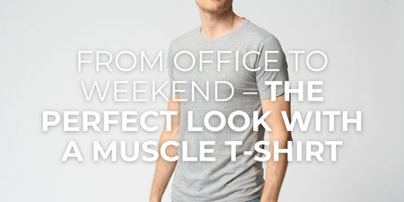 From Office to Weekend – The Perfect Look with a Muscle T-Shirt - TeeShoppen Group™