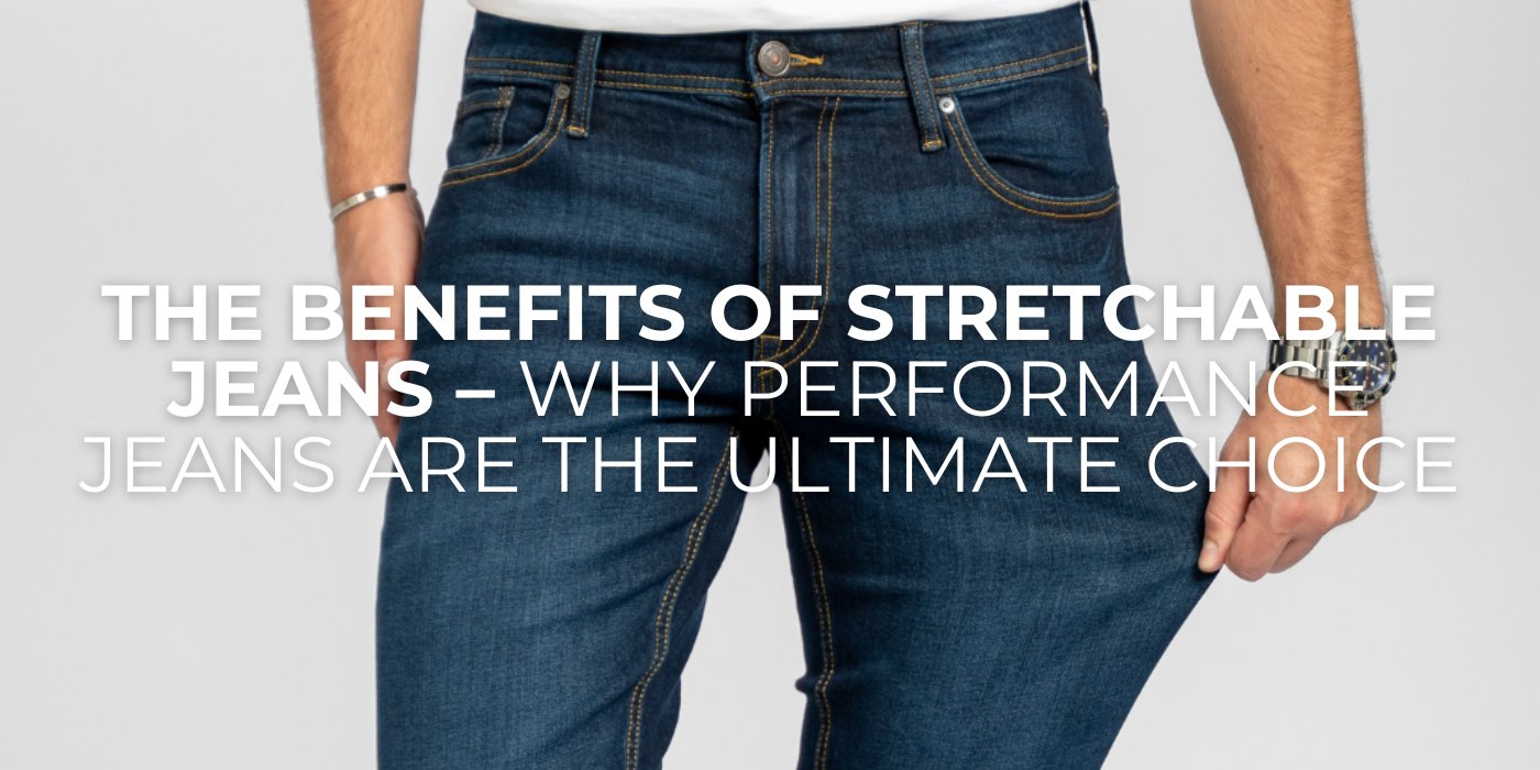 The Benefits of Stretchable Jeans – Why Performance Jeans Are the Ultimate Choice - TeeShoppen Group™